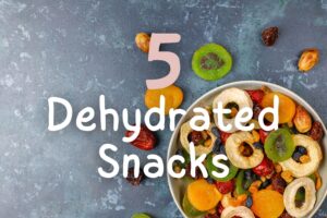 5 Dehydrated Snacks: Healthy and Delicious with Tech